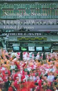 Naming the System : Inequality and Work in the Global Economy