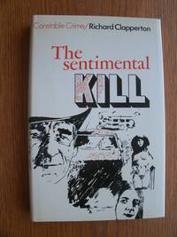 The Sentimental Kill by Richard Clapperton - First edition first printing - 1976 - from Scene of the Crime Books, IOBA (SKU: biblio13470)