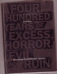 Gothic : Four Hundred Years of Excess, Horror, Evil and Ruin --illustrated