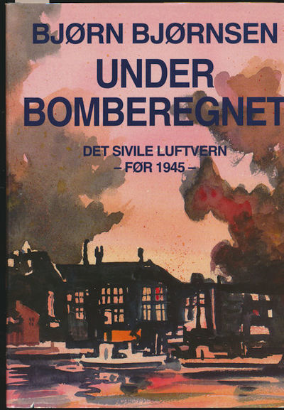 Under bomberegnet. Det sivile luftvern før 1945