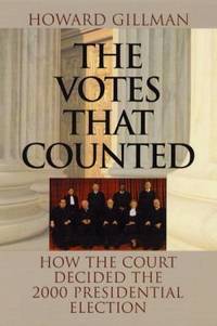 The Votes That Counted : How the Court Decided the 2000 Presidential Election