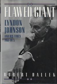 FLAWED GIANT: Lyndon Johnson and His Times 1961-1973 by DALLEK, Robert - 1998