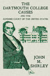 The Dartmouth College Causes and the Supreme Court of the United..