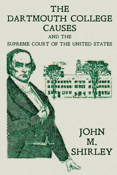 The Dartmouth College Causes and the Supreme Court of the United..