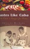 Tastes Like Cuba: An Exile&#039;s Hunger for Home by Eduardo Machado - 2007-03-09