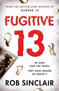 Fugitive 13: The second action-packed, thrilling instalment of the best-selling, gripping series