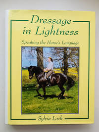 Dressage in Lightness Speaking the Horse's Language