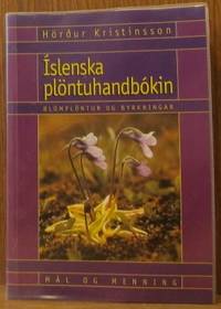 Íslenska Plöntuhandbókin  Blómplöntur og…