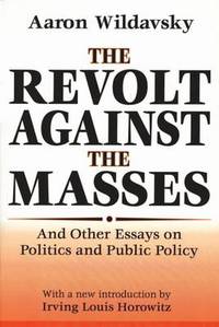 The Revolt Against the Masses: And Other Essays on Politics and Public Policy