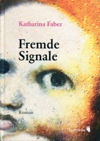 Fremde Signale. by Faber, Katharina - 2008 978-3-908010-90-6