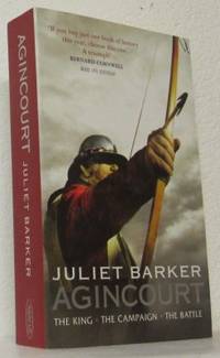 Agincourt. The King. The Campaign. The Battle.