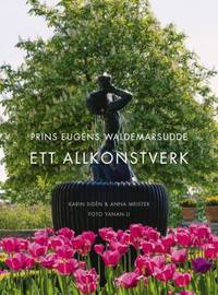 Prins Eugens Waldermarsudde - Ett allkonstverk