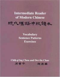 Intermediate Reader of Modern Chinese: Volume I: Text: Volume II: Vocabulary, Sentence Patterns, Exercises by Chou, Chih-p'ing; Chao, Der-lin - 1992