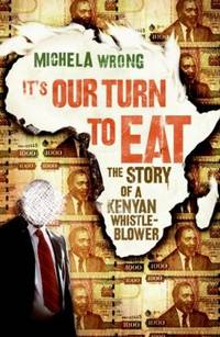 It's Our Turn to Eat : The Story of a Kenyan Whistle-Blower