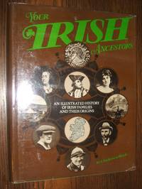 cover of Your Irish Ancestors, an Illustrated History of Irish Families and Their Origins