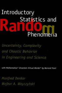 Introductory Statistics and Random Phenomena : Uncertainty, Complexity and Chaotic Behavior in...