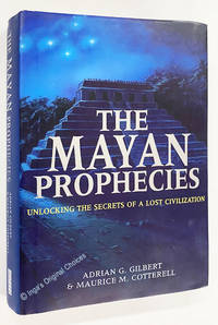 The Mayan Prophecies: Unlocking the Secrets of a Lost Civilization