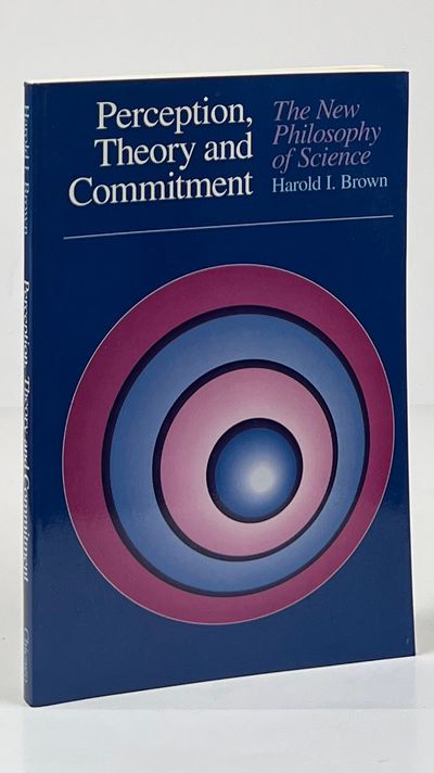 Perception, Theory and Commitment: The New Philosophy of Science