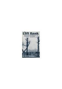 image of The Left Bank: Writers- Artists- and Politics from the Popular Front to the Cold War