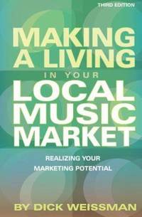 Making a Living in Your Local Music Market : Realizing Your Marketing Potential