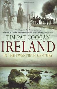 Ireland In The 20th Century by Coogan, Tim Pat