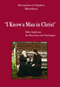 I Know a Man in Christ - Elder Sophrony, the Hesychast and Theologian by Metropolitan of Nafpaktos Hierotheos
- Paperback
- 2015
- from DEMETRIUS SIATRAS (SKU: S5501)