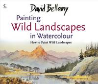 David Bellamy&acirc;s Painting Wild Landscapes in Watercolour: A Comprehensive Art...