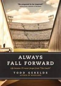 Always Fall Forward : Life Lessons I'll Never Forget from the Coach