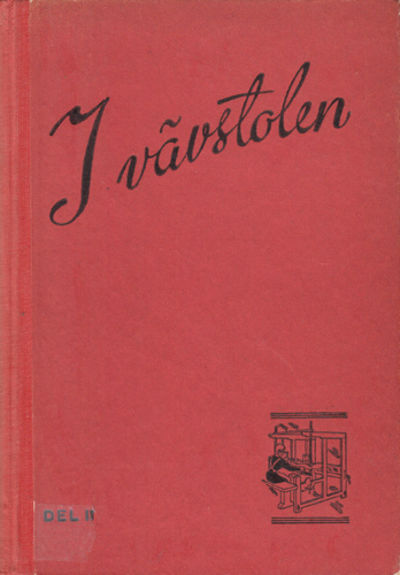 I vävstolen. Handbok i vävning. Del II.