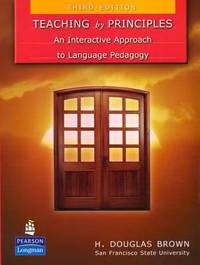 Teaching by Principles : An Interactive Approach to Language Pedagogy