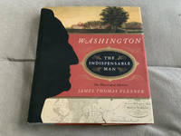 Washington: The Indispensable Man: The Illustrated Edition (The Illustrated Editions)