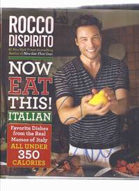 NOW EAT THIS! - ITALIAN: Favorite Dishes from the Real Mamas of Italy -by Rocco DiSpirito -a...