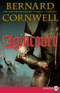 Agincourt : A Novel by Bernard Cornwell - 2009