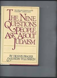 The Nine Questions People Ask About Judaism by Dennis Prager - 1991