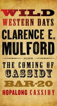 Wild Western Days : The Coming of Cassidy, Bar-20, Hopalong Cassidy
