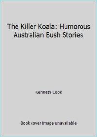 The Killer Koala: Humorous Australian Bush Stories