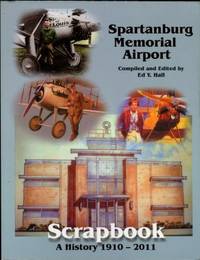 Spartanburg Memorial Airport Scrapbook: A History 1910-2011