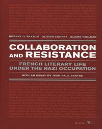 Collaboration and Resistance, French Literary Life Under the Nazi Occupation