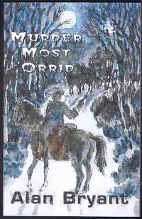 image of Murder Most 'Orrid: And Thieving, Robbing, Housebreaking, Piracy, Not Overlooking Highway Robbery