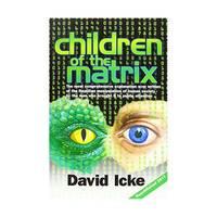 Children of the Matrix: How an Interdimentional Race Has Controlled the Planet for Thousands of...