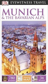 DK Eyewitness Travel Guide: Munich and the Bavarian Alps : Munich and the Bavarian Alps