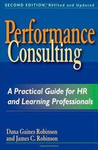 Performance Consulting. A Practical Guide for HR and Learning Professionals.