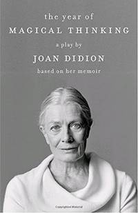 The Year of Magical Thinking: A Play by Joan Didion Based on Her Memoir (Vintage International)