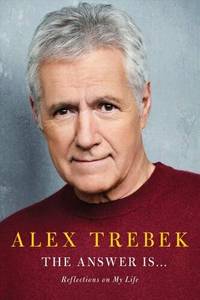 The Answer Is . . . Reflections on My Life by Alex Trebek