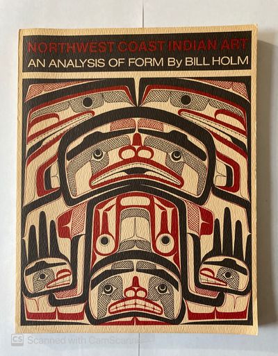 アート・デザイン・音楽 Northwest Cost Indian Art Northwest Coast Indian Art: An Analysis of Form: Holm, Bill