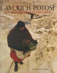 I Am Rich PotosÃ: The Mountain That Eats Men