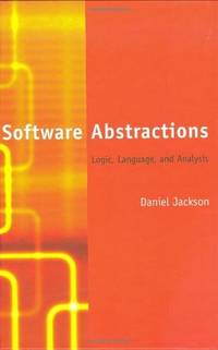 Software Abstractions: Logic, Language, and Analysis