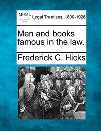 Men and Books Famous in the Law. by Frederick C Hicks