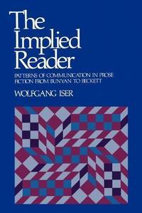 The Implied Reader: Patterns of Communication in Prose Fiction from Bunyan to Beckett