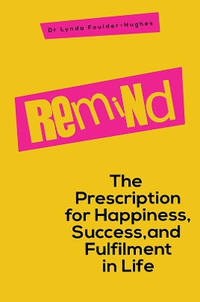 Remind: The Prescription for Happiness, Success, and Fulfilment in Life